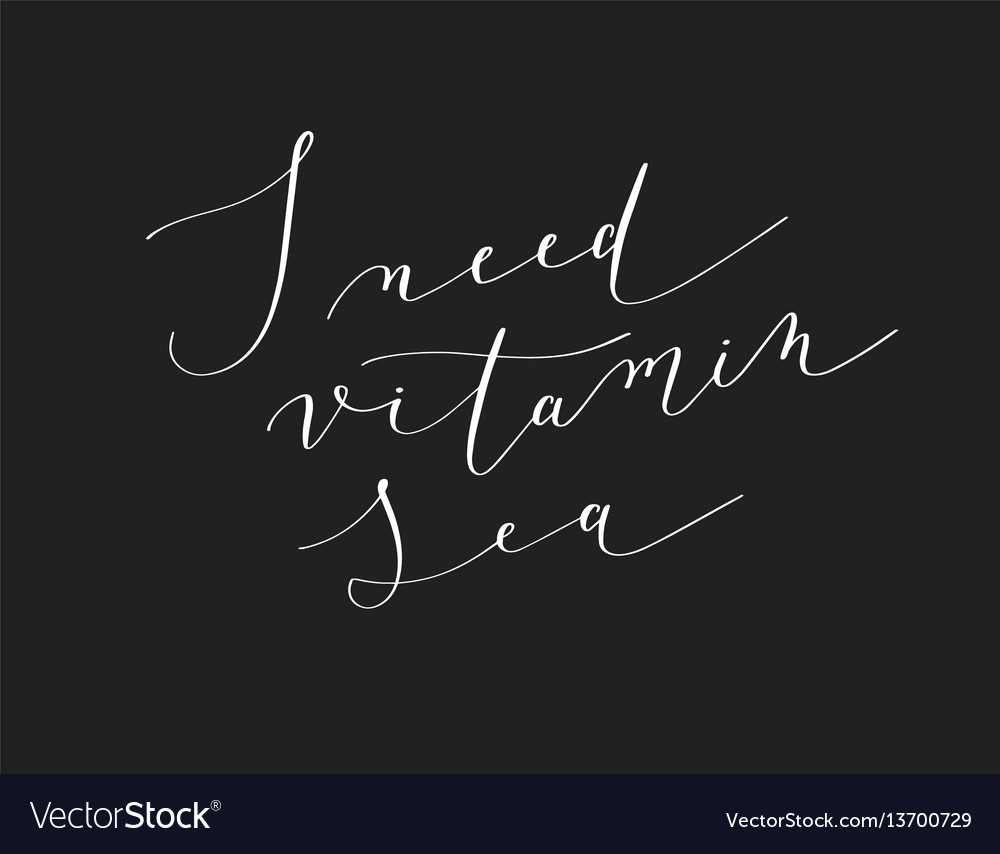 I Need Vitamin Sea Black Ink Handwritten Lettering