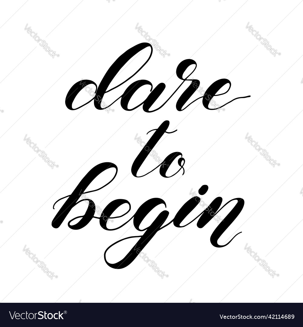 Dare To Begin Brush Hand Lettering Inspiring Vector Image