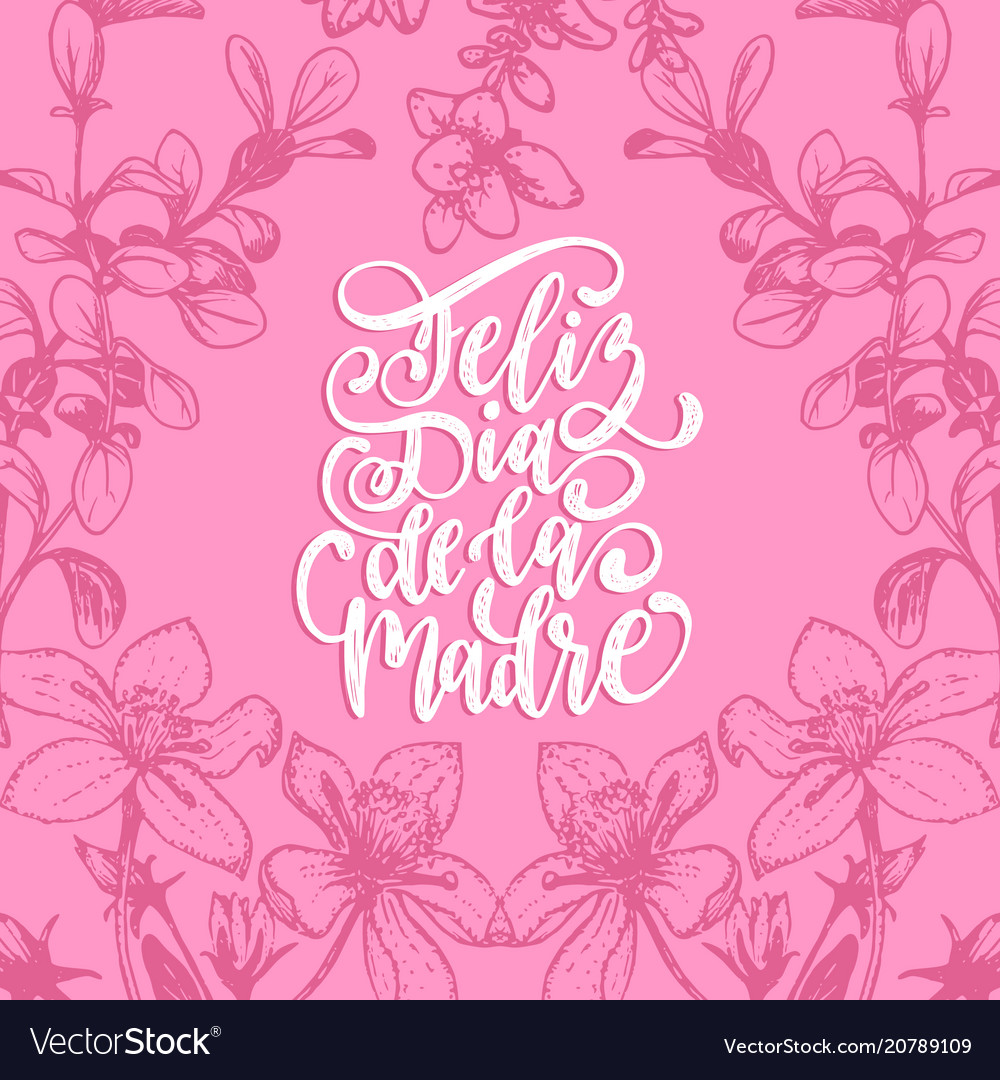 Feliz Dia De La Madre Hand Lettering On Royalty Free Vector