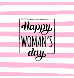 Happy Womans Day Handwritten Lettering Card Vector Image