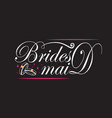 Wedding Quotes And Slogan Good For Tee Brides Maid