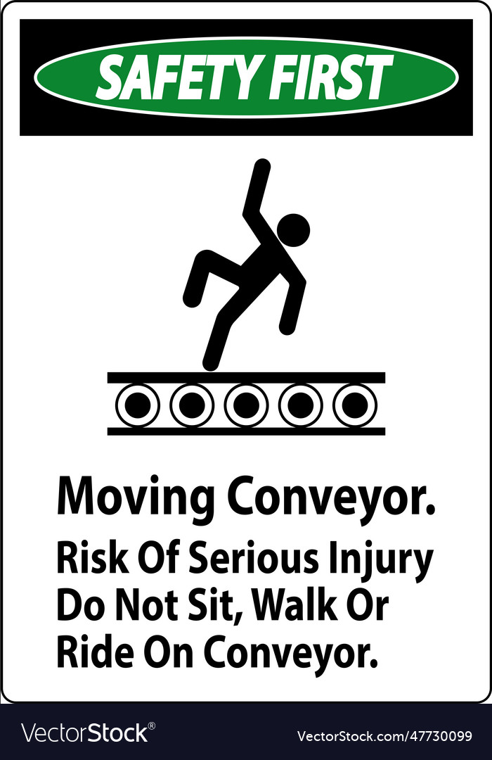 Safety first sign moving conveyor risk of serious Vector Image