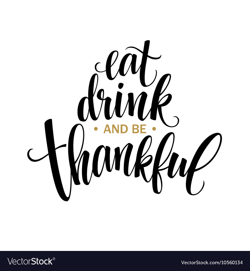eat drink and be thankful hand drawn inscription vector image