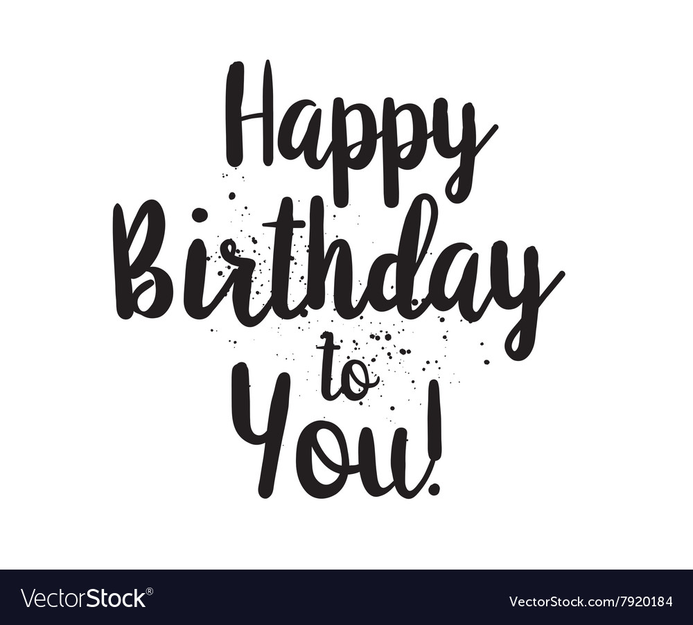 Happy birthday to you inscription hand drawn Vector Image