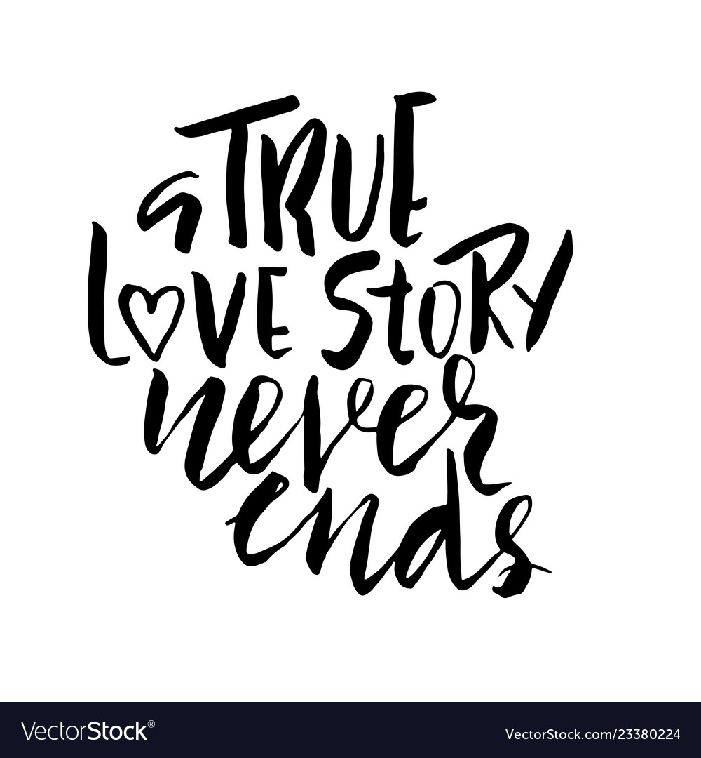 Premium Vector  A true love story never ends hand lettering motivational  quotes