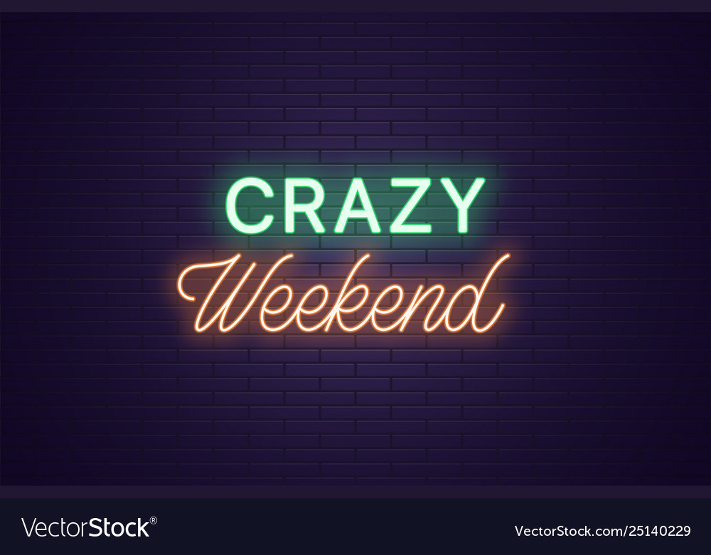 Neon Composition Headline Crazy Weekend Text Vector Image