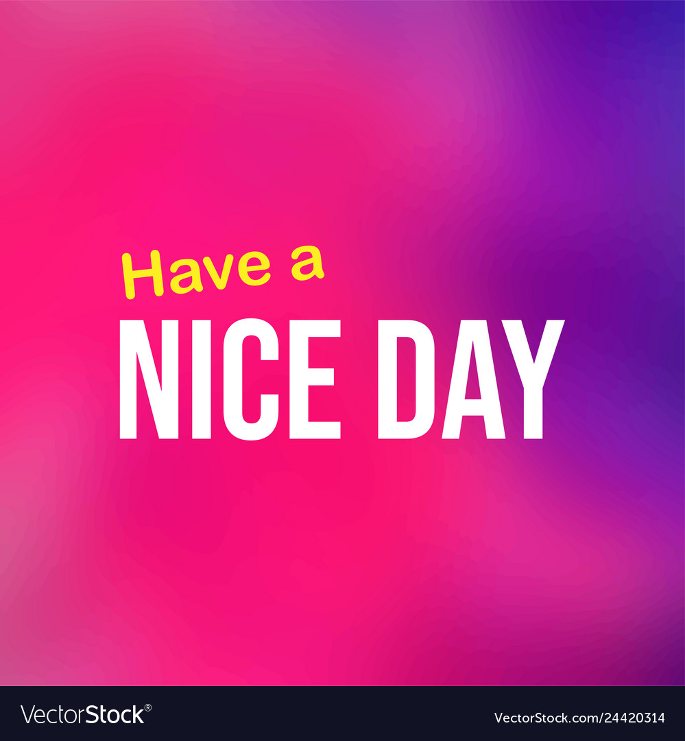 Have a nice day life quote with modern background Vector Image