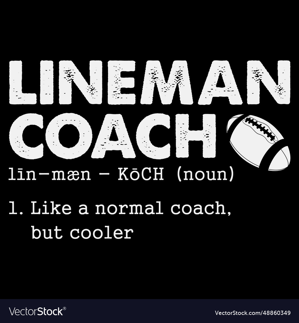 Football lineman coach definition gift t-shirt Vector Image