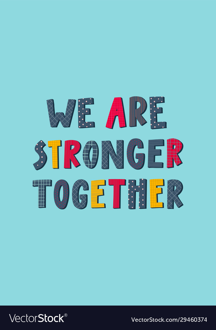 We are stronger together lettering