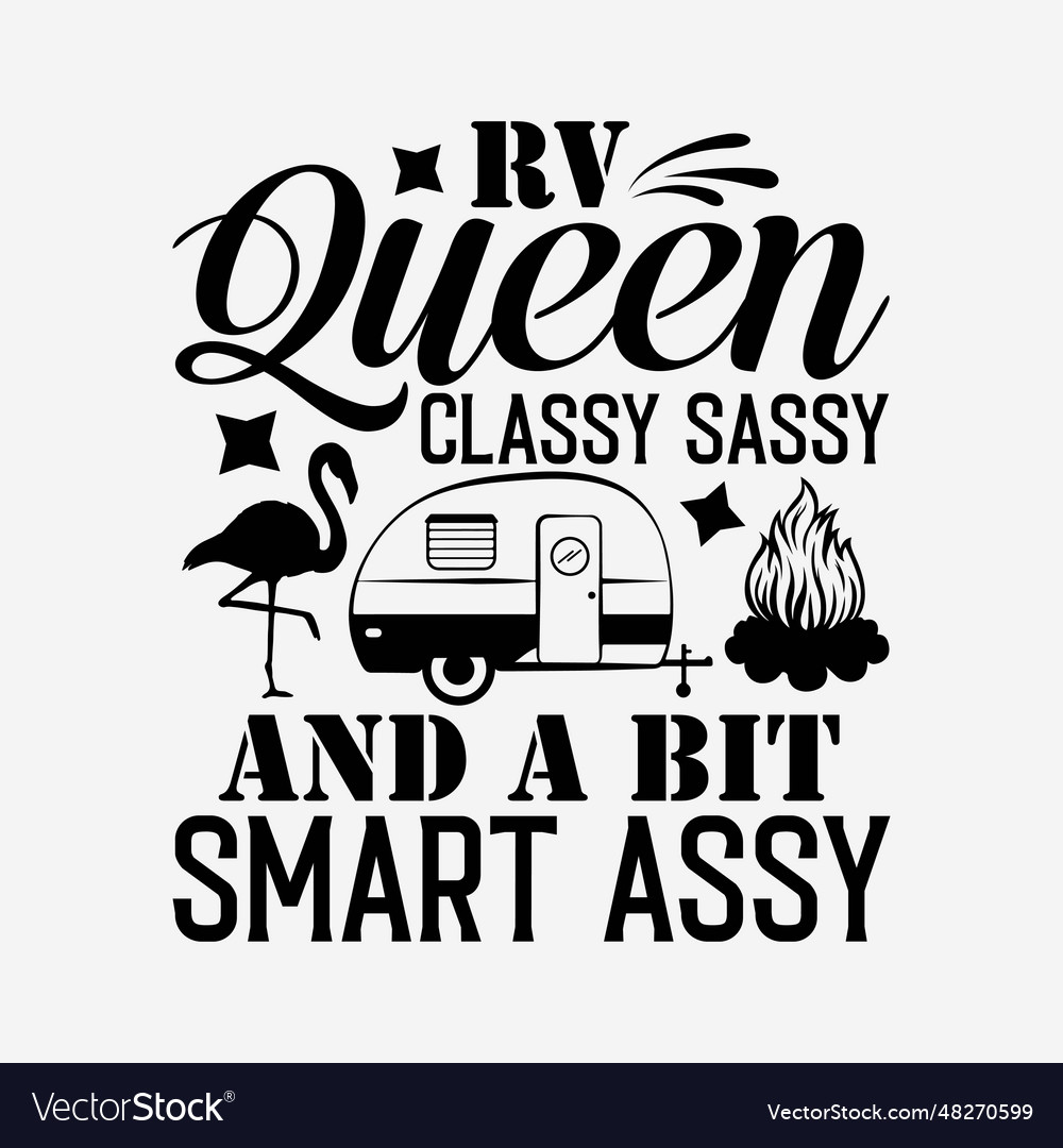 Rv Queen Classy Sassy And A Bit Smart Assy Camping