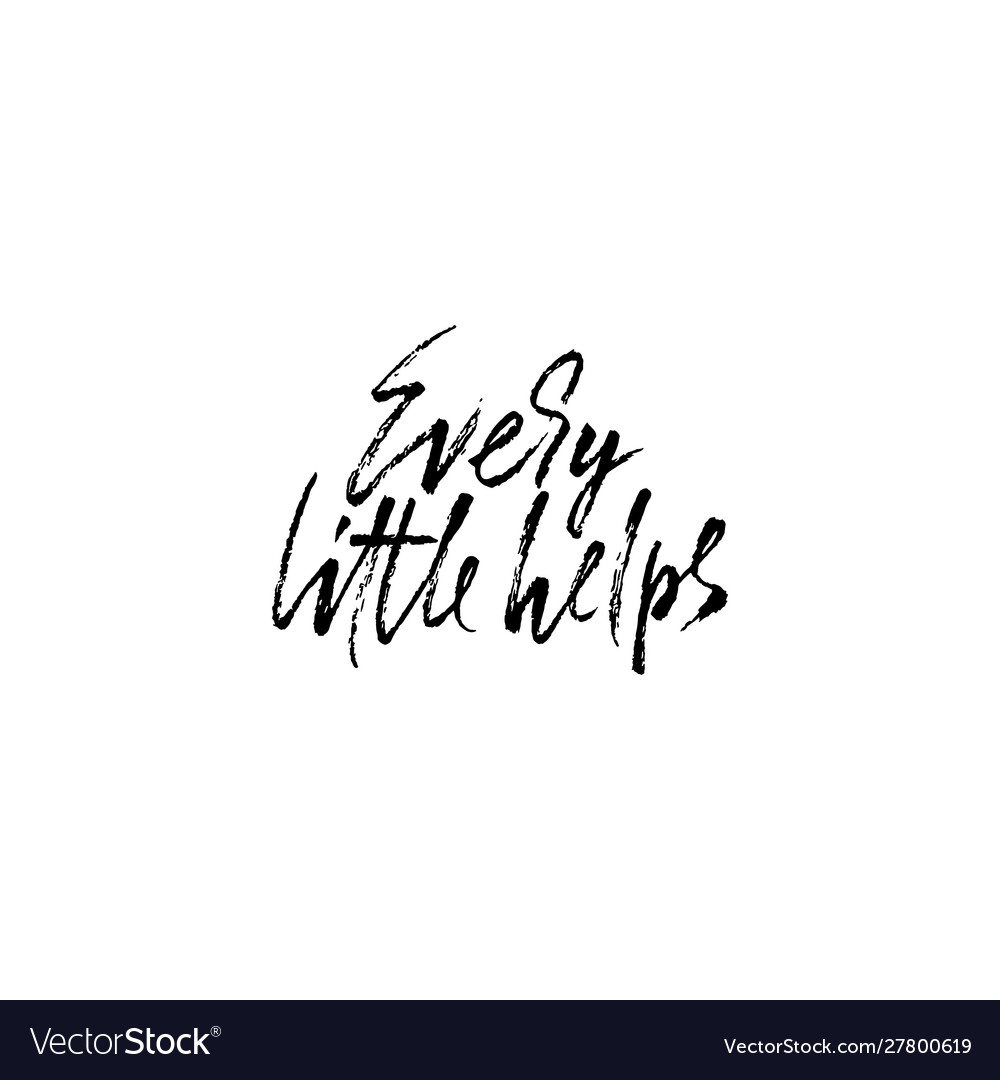 Every Little Helps Hand Drawn Lettering Proverb Vector Image