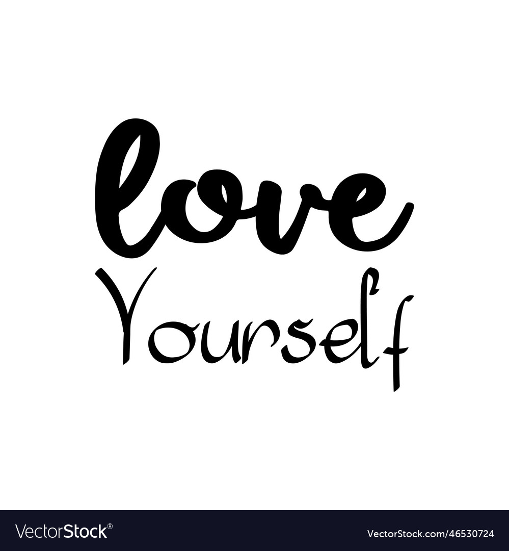 Love Yourself Black Letter Quote Royalty Free Vector Image