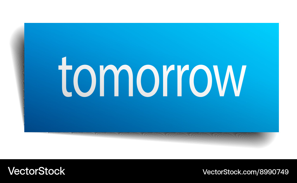 Tomorrow blue paper sign isolated on white Vector Image