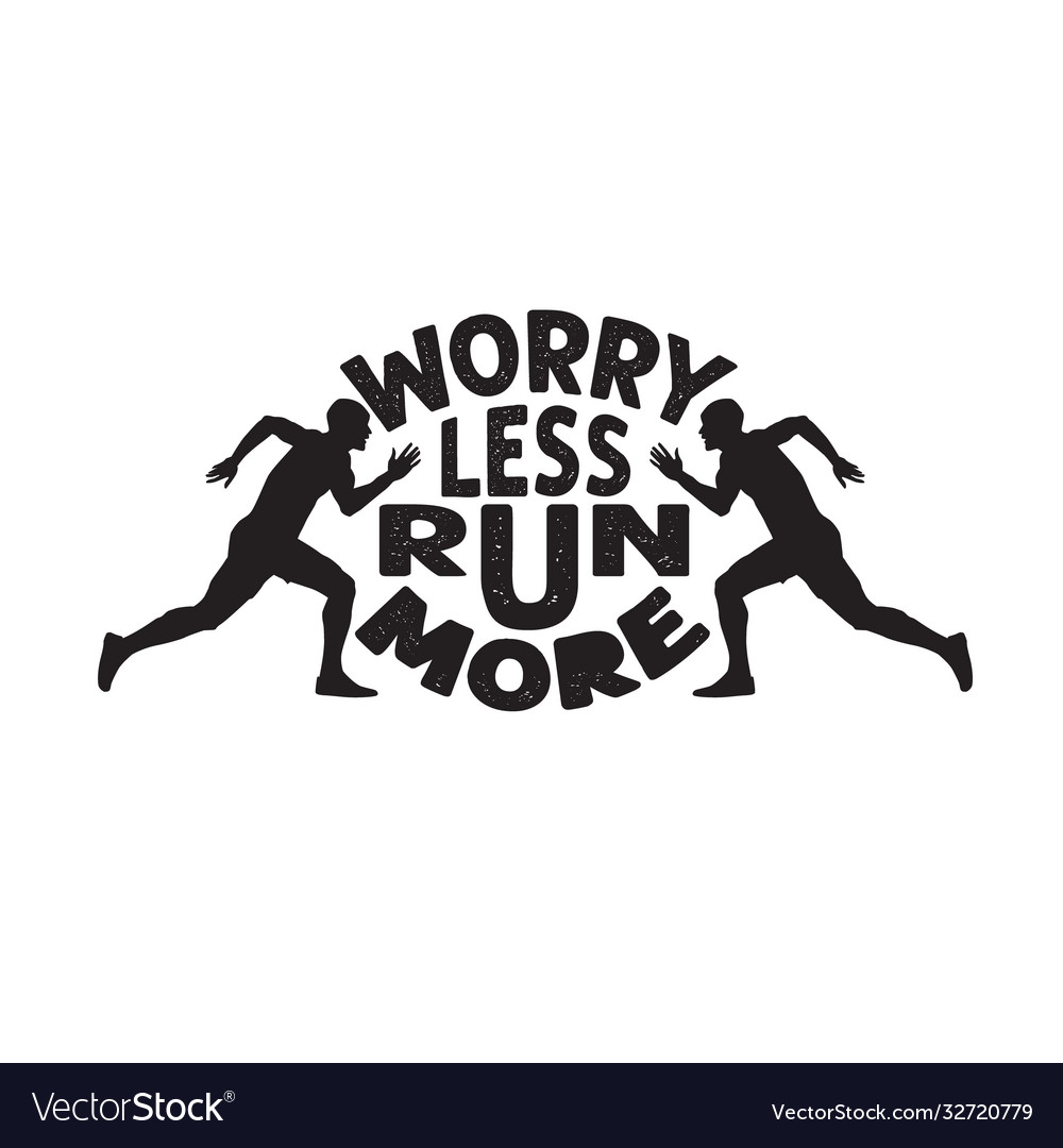 Running quote good for poster worry less run more Vector Image