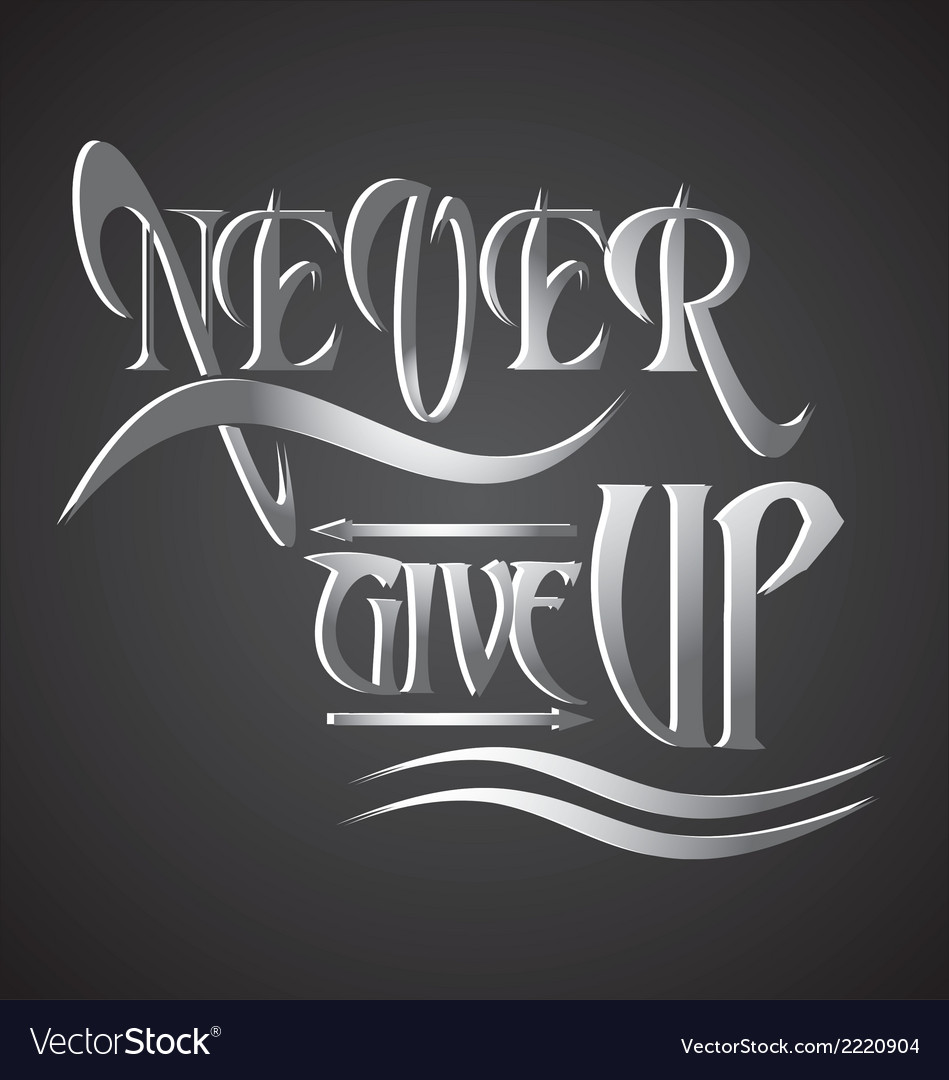 Never Give Up Typography Royalty Free Vector Image