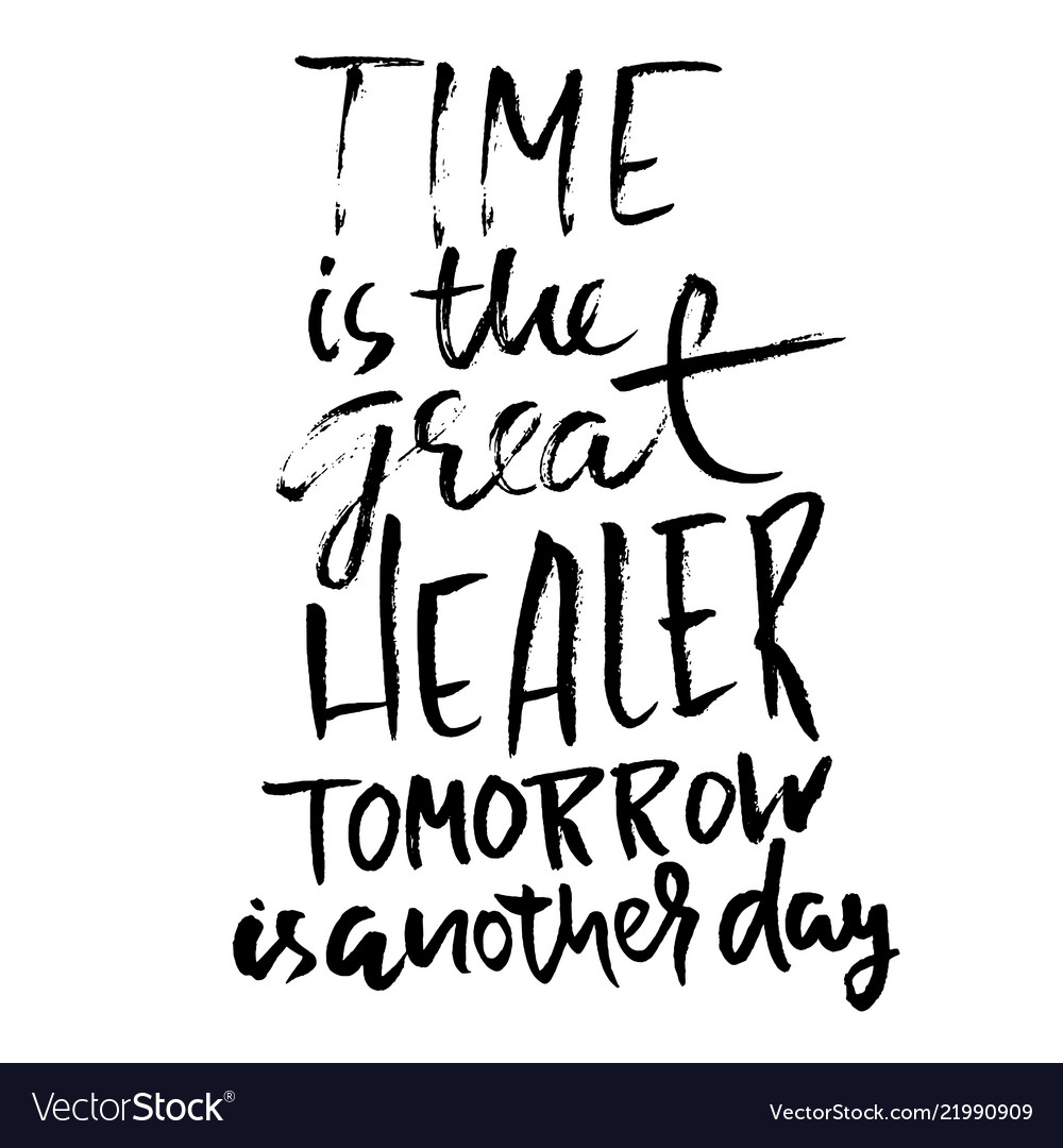 Time Is The Great Healer Tomorrow Is Another Day Vector Image