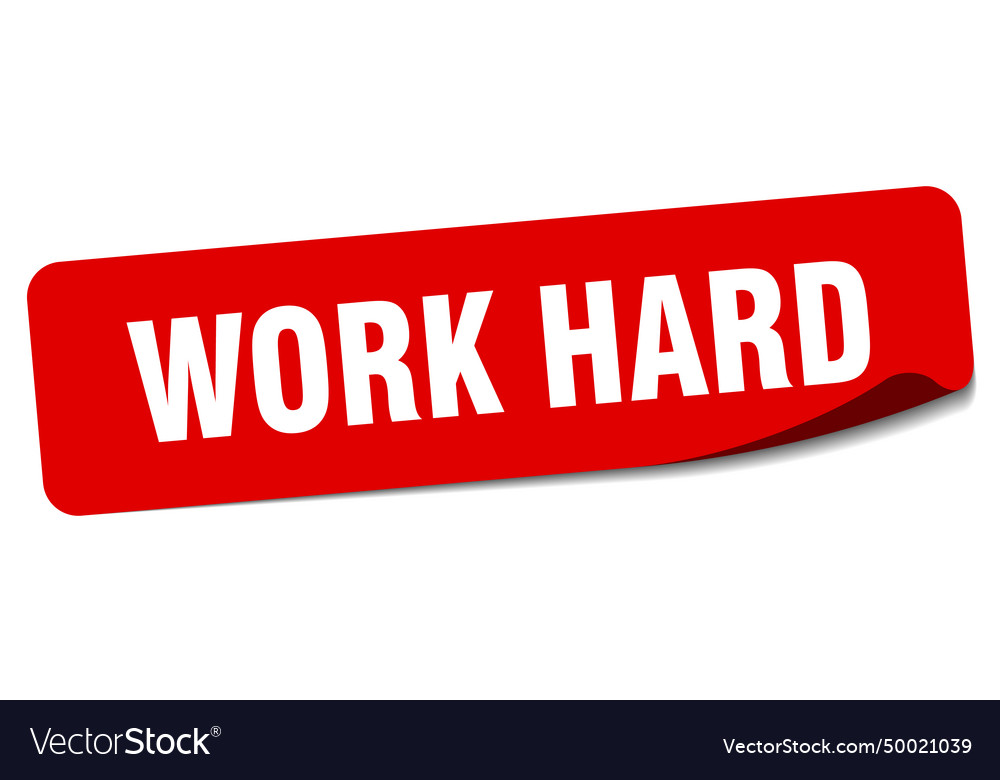 Work hard sticker work hard label Royalty Free Vector Image