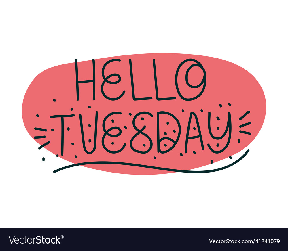 Lettering Of Hello Tuesday Royalty Free Vector Image