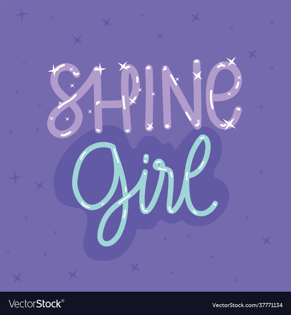 Shine girl phrase Royalty Free Vector Image - VectorStock