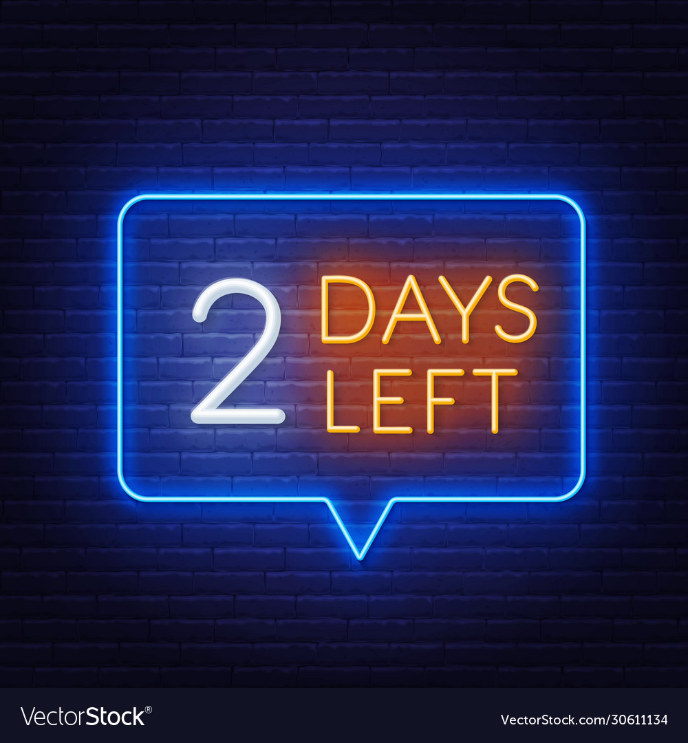 Two Days Left Neon Sign On Brick Wall Background Vector Image