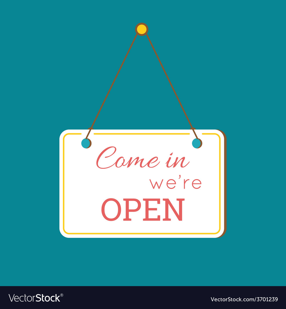 Come In We Are Open Sign Royalty Free Vector Image