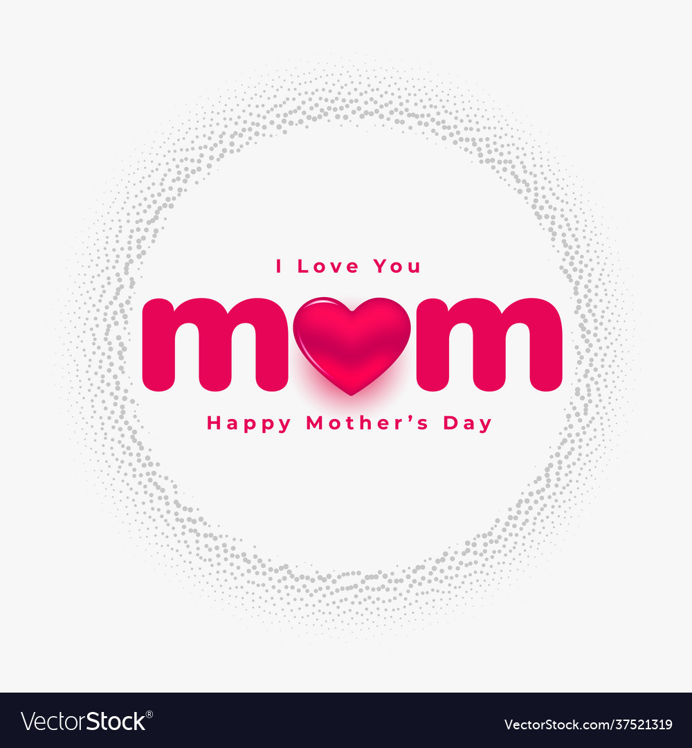 Love you mom mothers day beautiful card design Vector Image