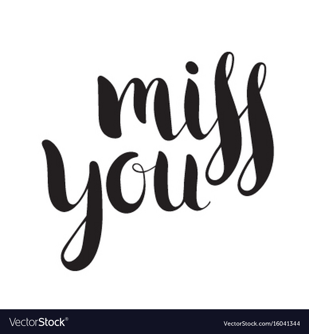 Handwritten calligraphic ink inscription miss you Vector Image