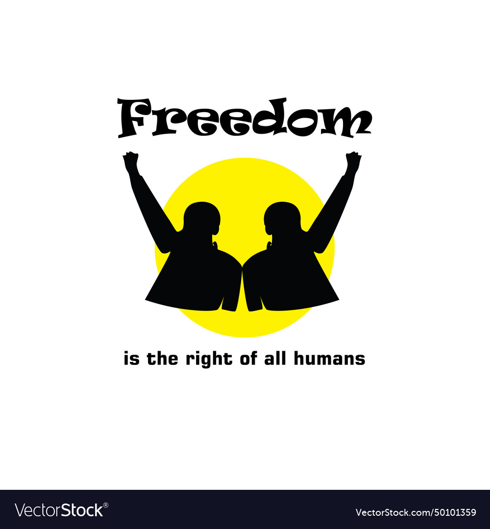 Freedom is the right of all humans Royalty Free Vector Image