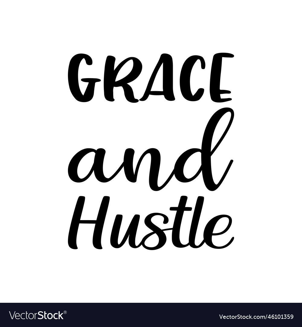 Grace and hustle black letter quote Royalty Free Vector