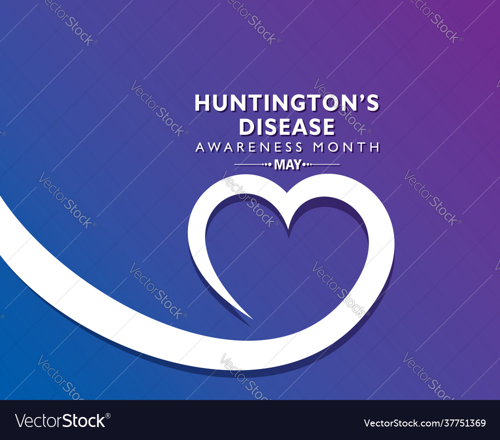 Huntington Disease Awareness Month Observed In May