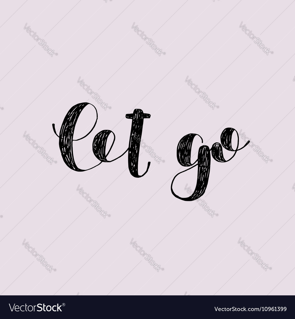 Let go brush lettering Royalty Free Vector Image