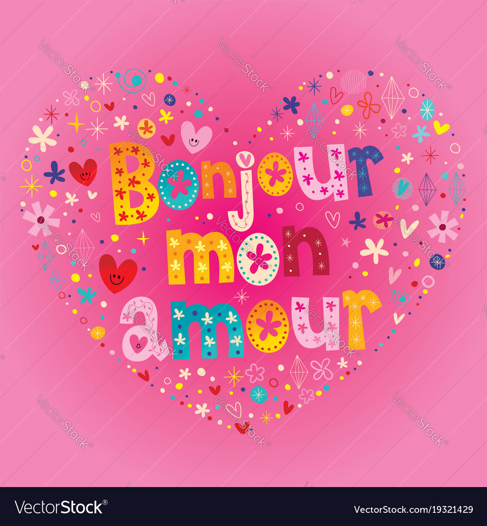 Bonjour mon amour - hello my love in french Vector Image