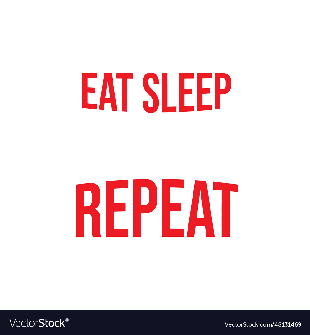 Eat sleep fish repeat-01 3 Royalty Free Vector Image