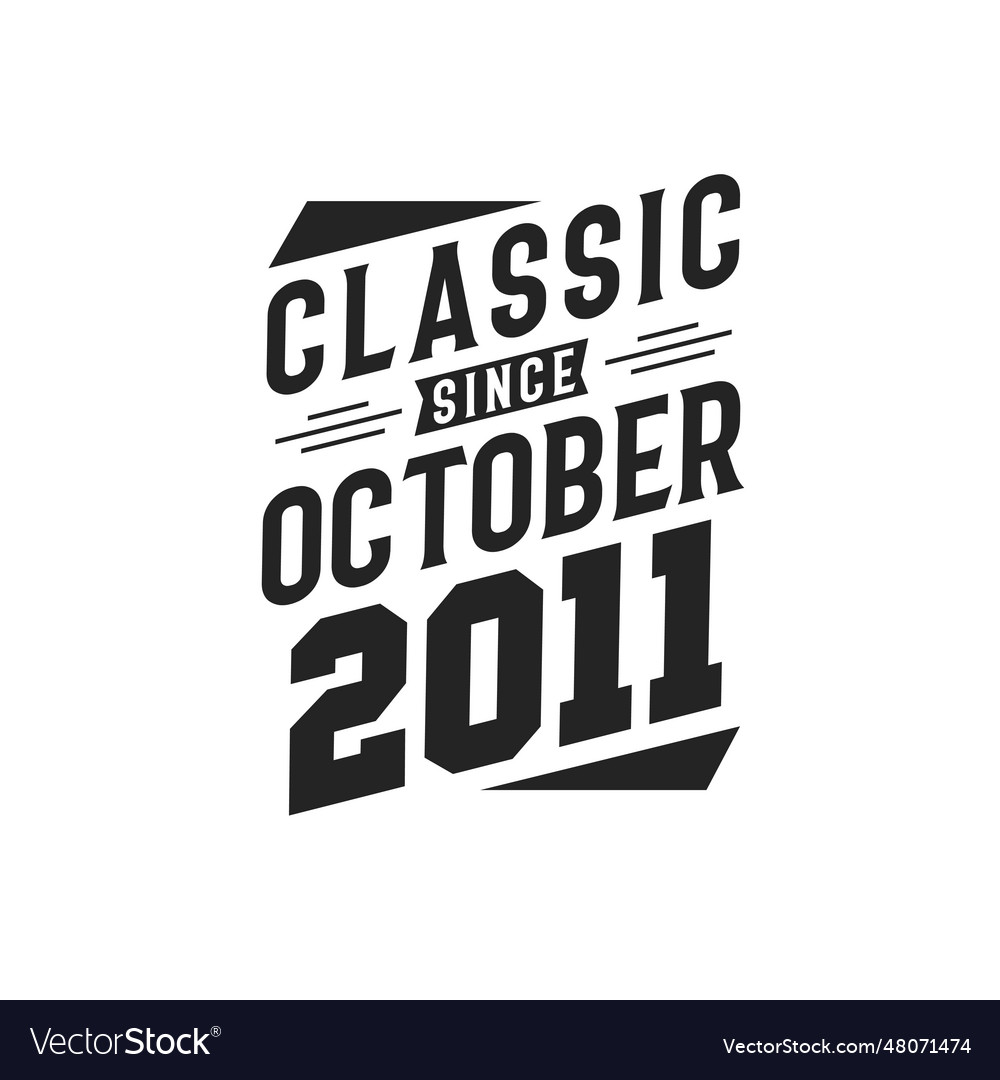 Classic since october 2011 born in october 2011 Vector Image