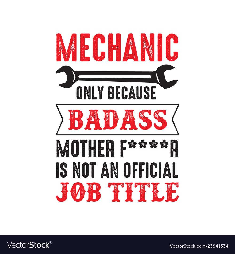 Mechanic quote and saying only because Royalty Free Vector