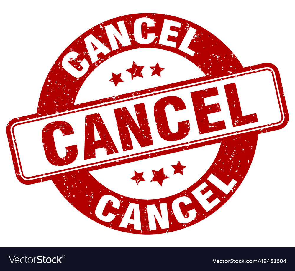 Cancel stamp label round grunge sign Royalty Free Vector