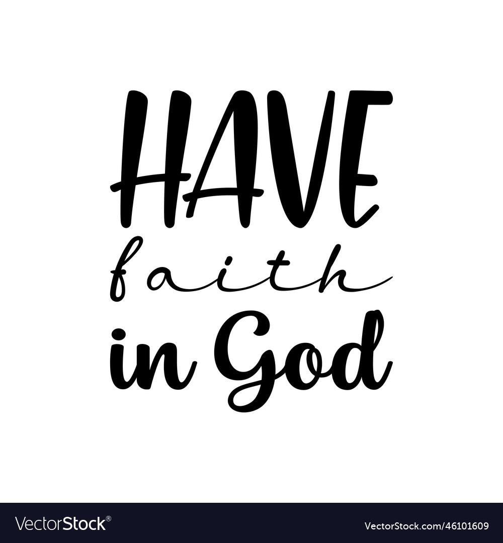 Have faith in god black letter quote Royalty Free Vector