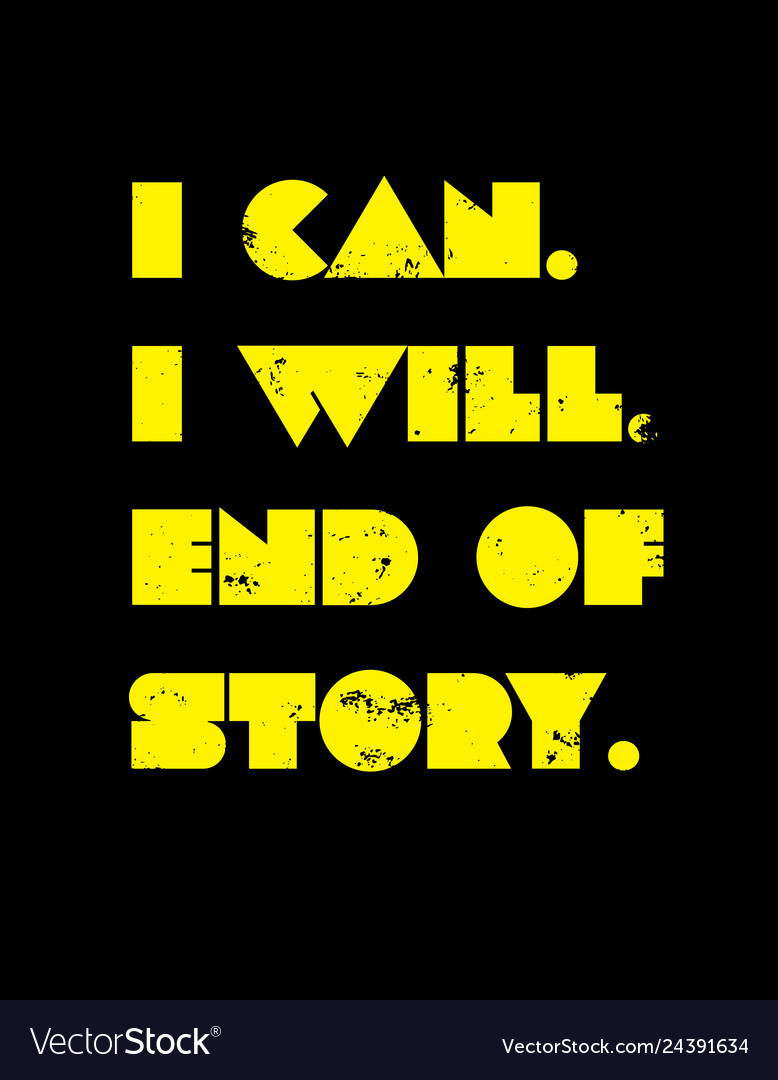 I Can I Will End Of Story