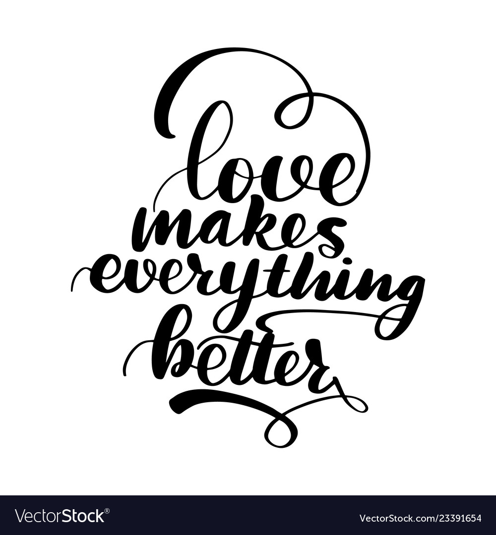 Lettering inscription love makes everything Vector Image