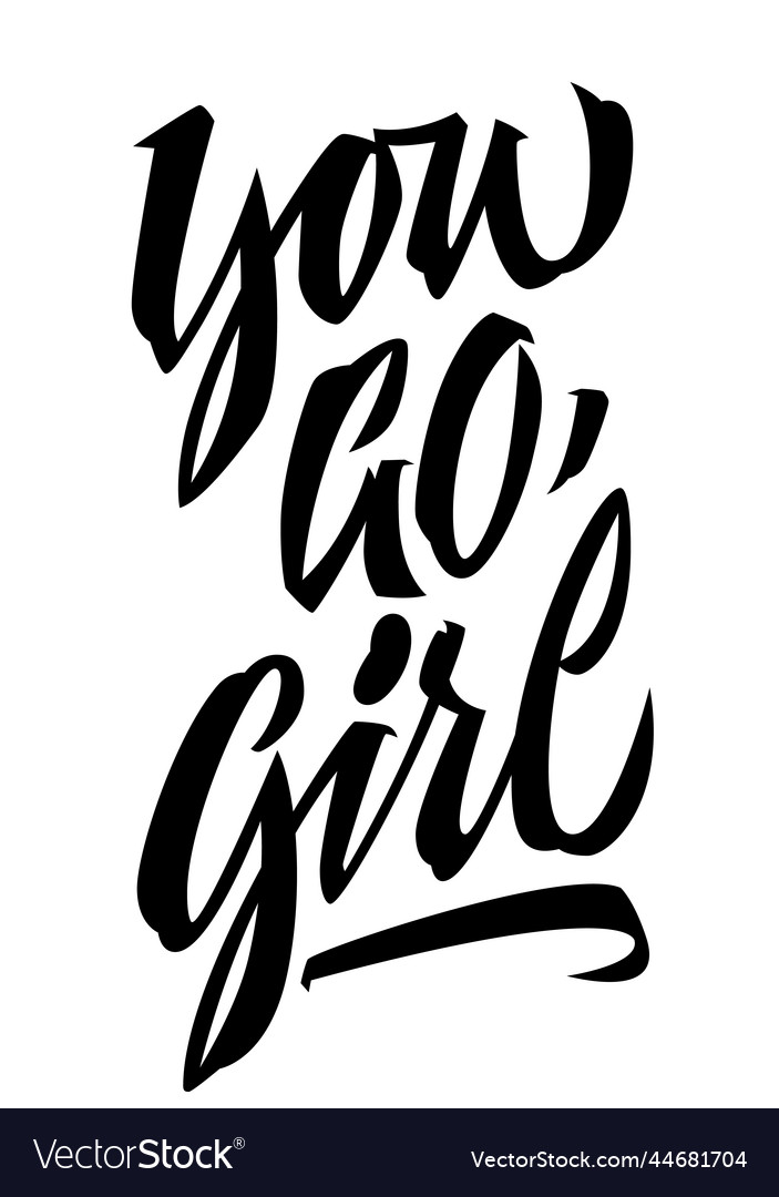 You go girl expressive motivation and inspiration Vector Image