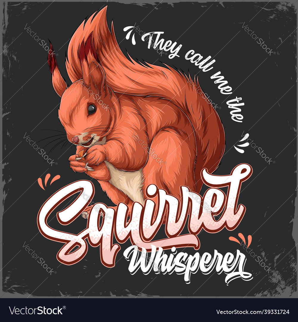 They call me the squirrel whisperer lettering Vector Image