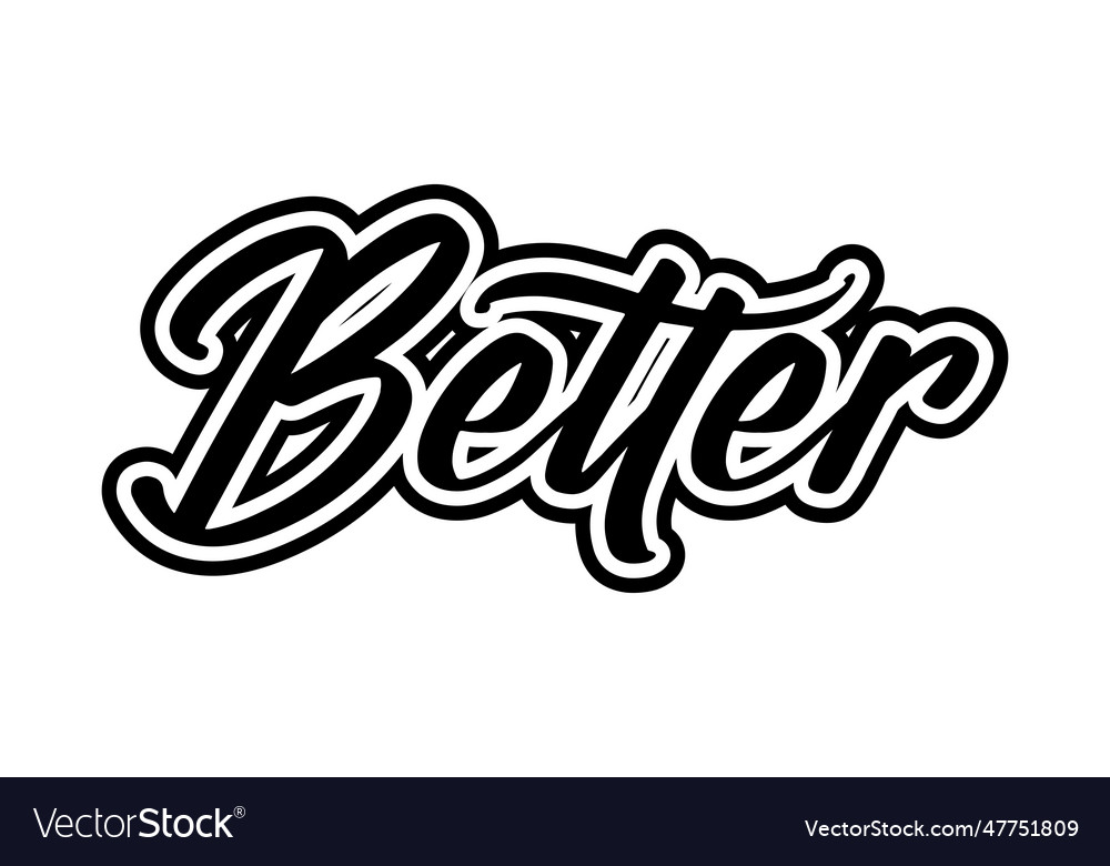 Better Royalty Free Vector Image - VectorStock
