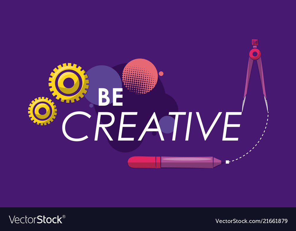 Be creative graphic design Royalty Free Vector Image