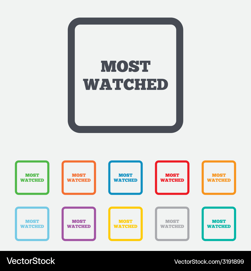 Most watched sign icon most viewed symbol Vector Image