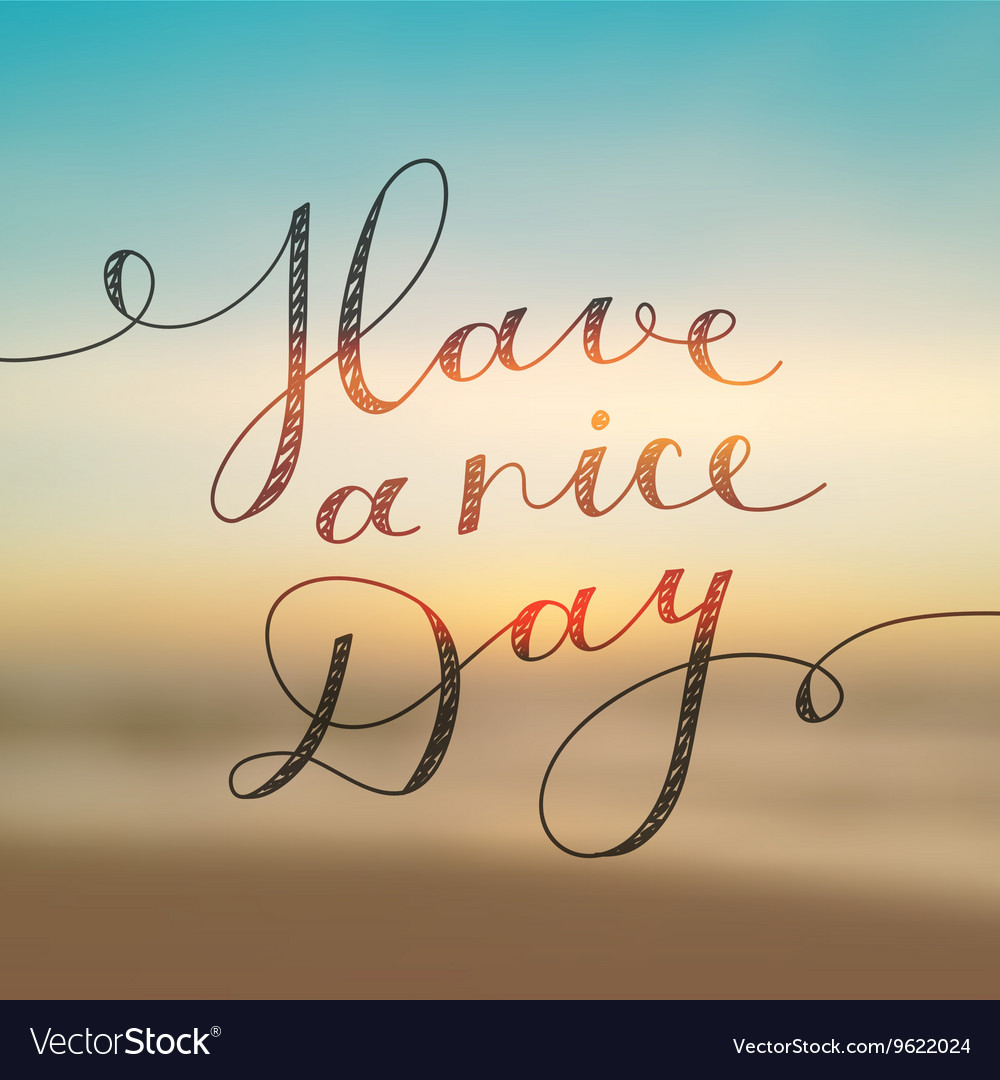 Have a nice day Royalty Free Vector Image - VectorStock