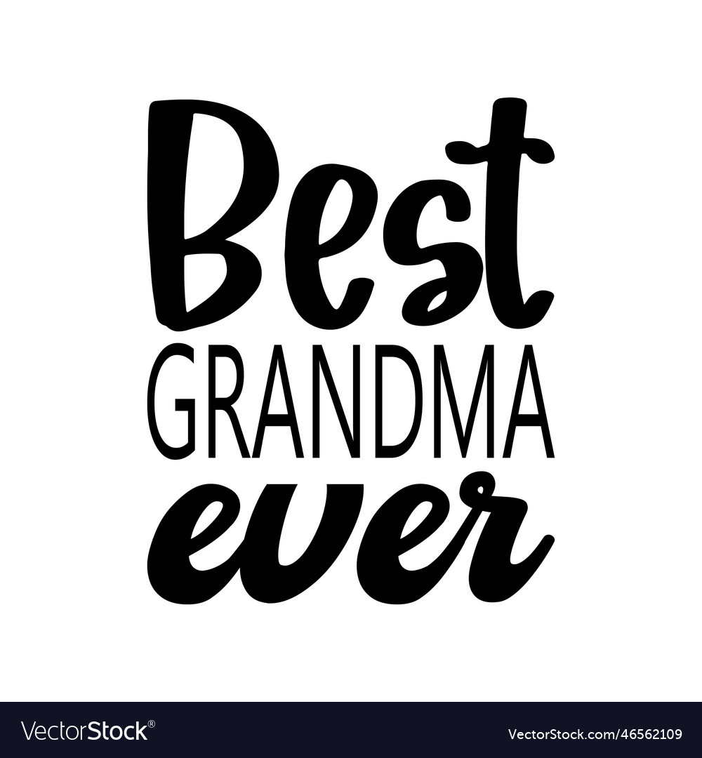 Best grandma ever quote letter Royalty Free Vector Image