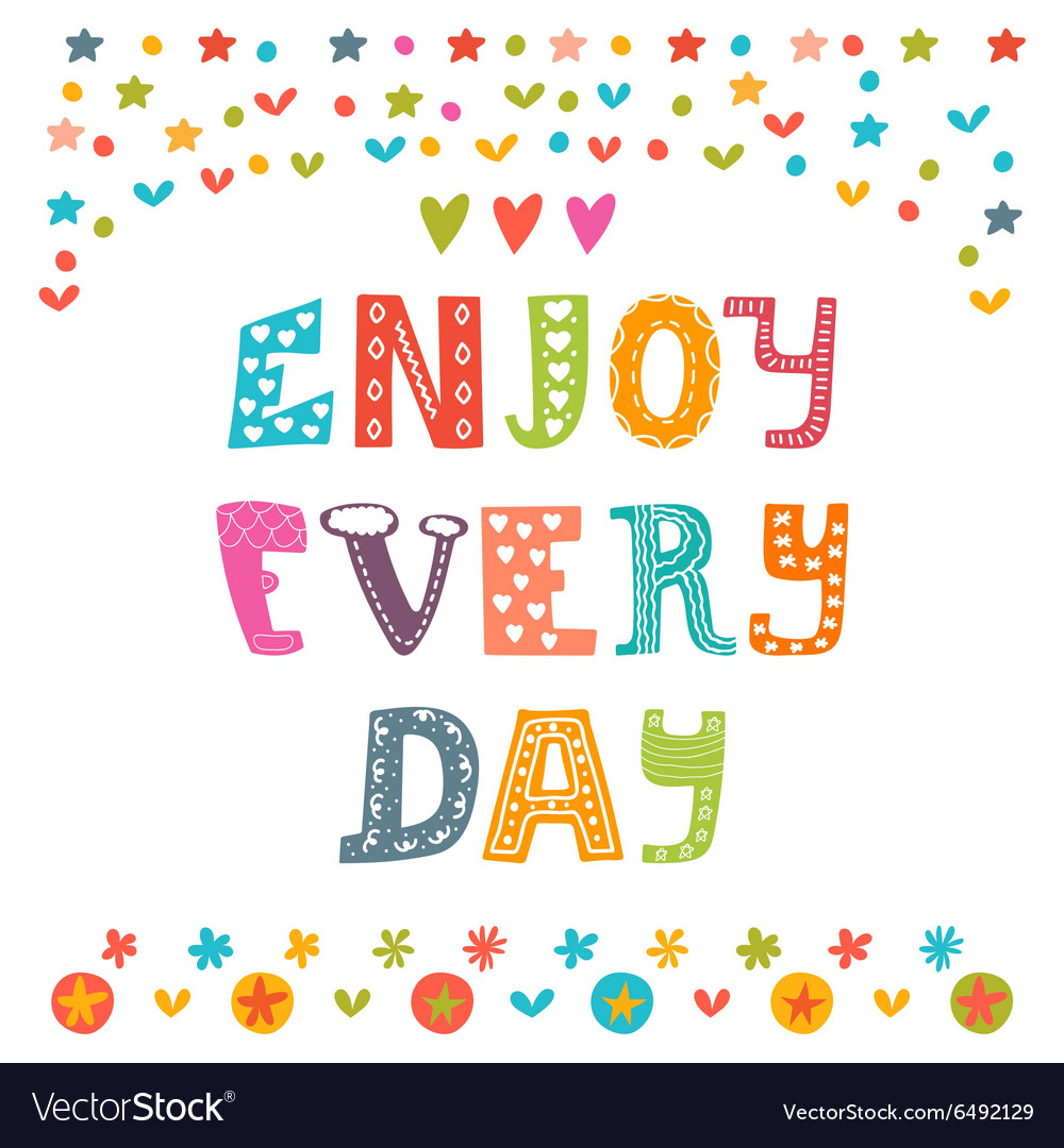 Enjoy every day Cute design for greeting card or Vector Image