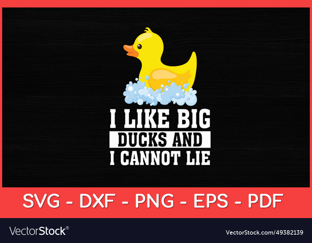 I like big ducks and cannot lie - rubber duck Vector Image