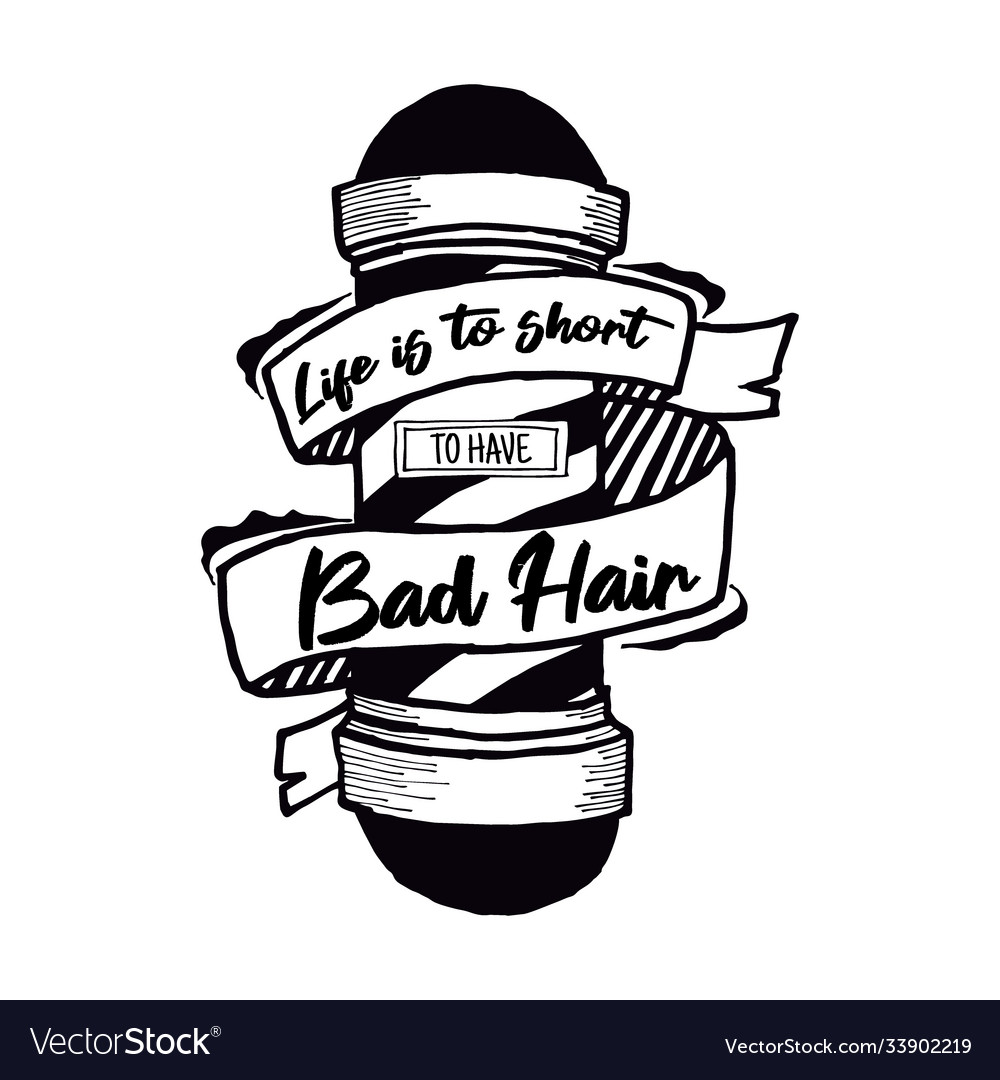 Life Is To Short Have Bad Hair Royalty Free Vector Image