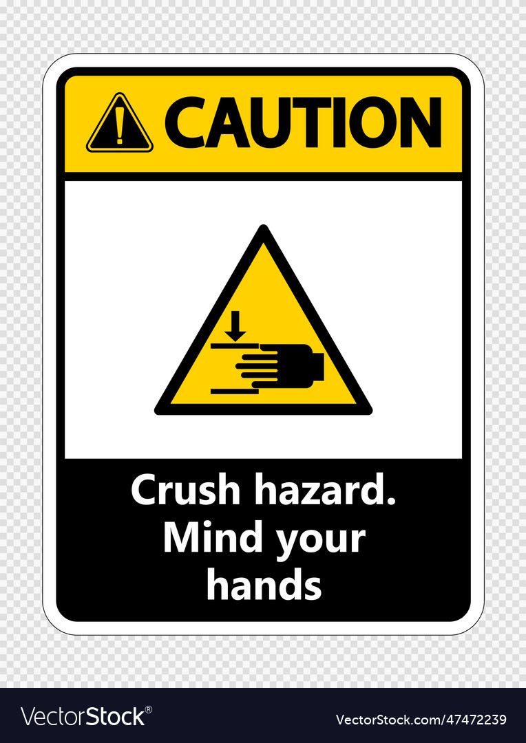 Caution Crush Hazardmind Your Hands Sign Vector Image